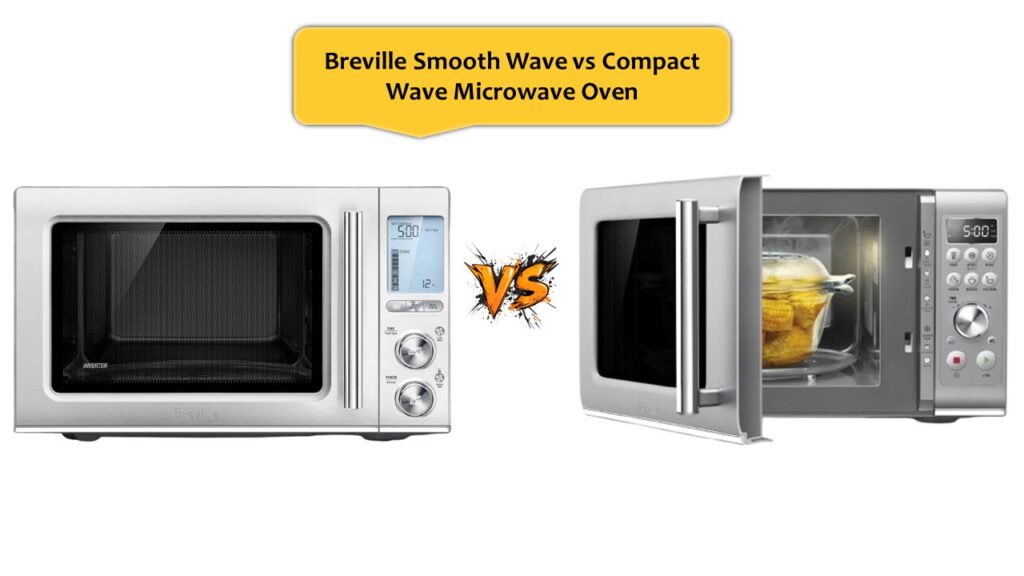 Breville Smooth Wave vs Compact Wave Microwave Oven