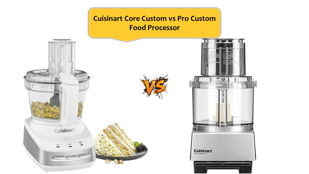 Cuisinart Core Custom vs Pro Custom Food Processor