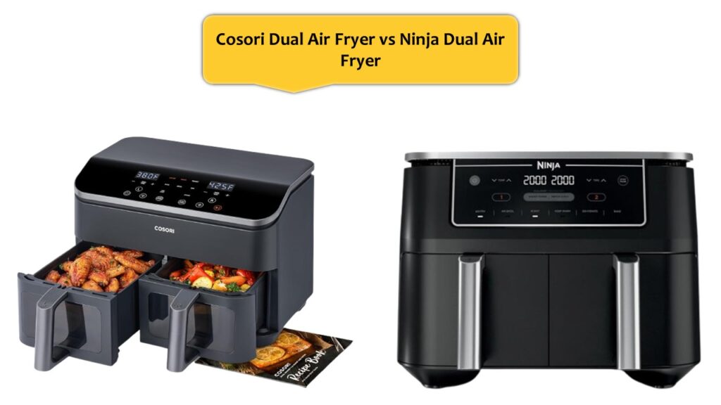 Cosori Dual Air Fryer vs Ninja Dual Air Fryer