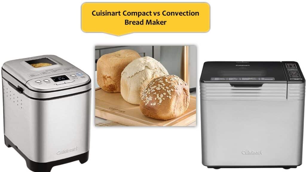 Cuisinart Compact vs Convection Bread Maker