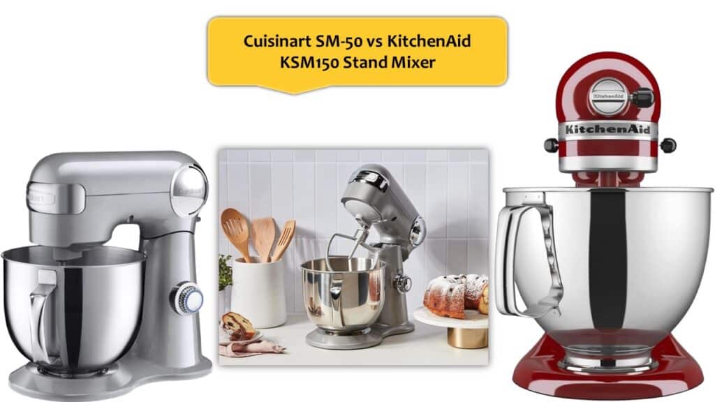 Cuisinart SM-50 vs KitchenAid KSM150 Stand Mixer