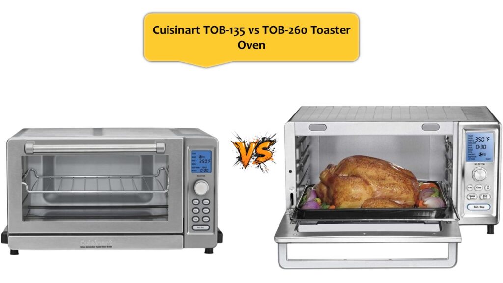 Cuisinart TOB-135 vs TOB-260 Toaster Oven