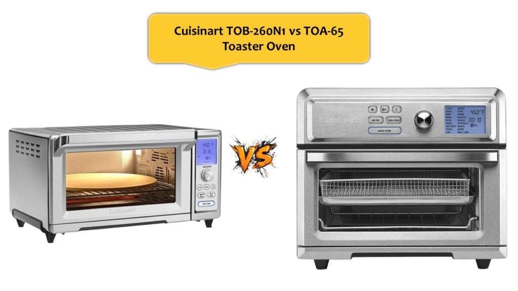 Cuisinart TOB-260N1 vs TOA-65 Toaster Oven