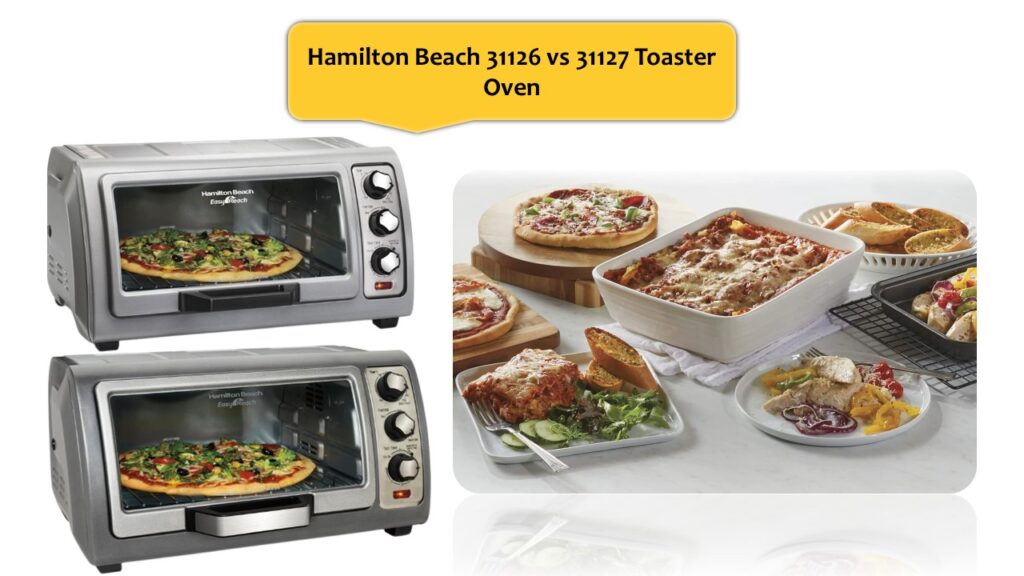 Hamilton Beach 31126 vs 31127 Toaster Oven
