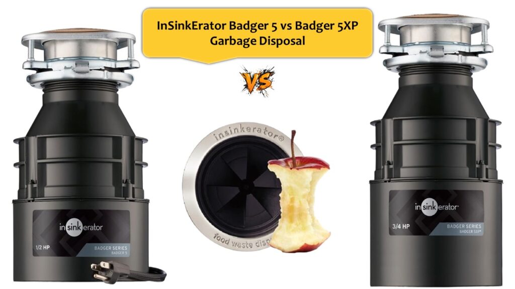 InSinkErator Badger 5 vs Badger 5XP