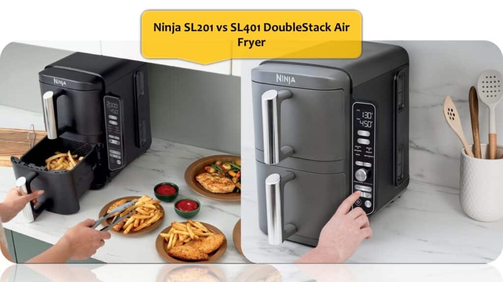 Ninja SL201 vs SL401 DoubleStack Air Fryer