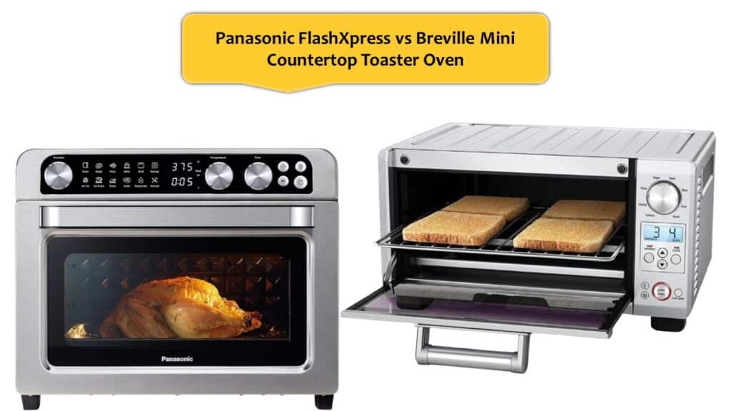 Panasonic FlashXpress vs Breville Mini Countertop Toaster Oven
