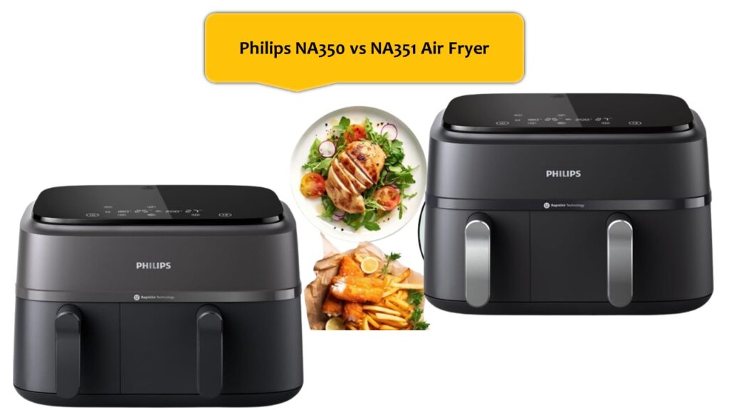 Philips NA350 vs NA351 Air Fryer