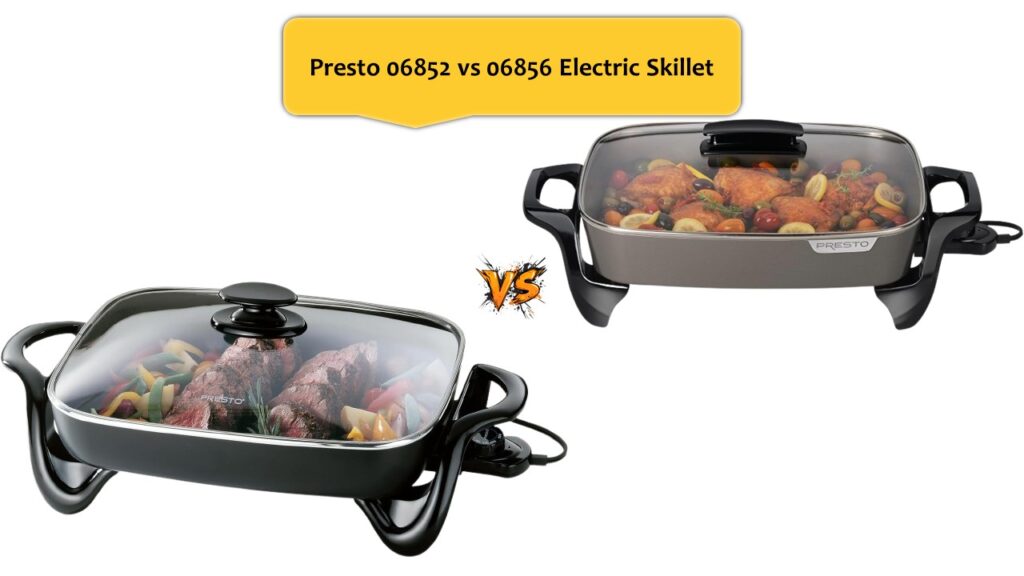 Presto 06852 vs 06856 Electric Skillet