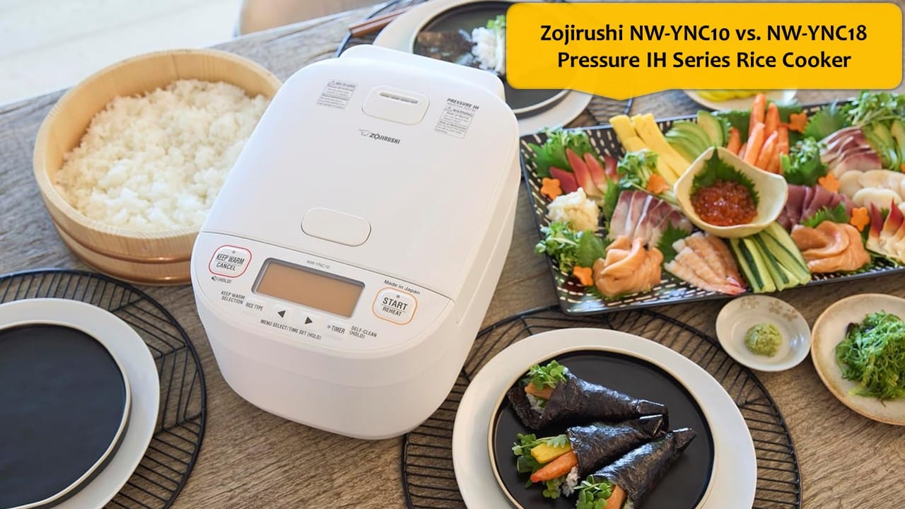 Zojirushi NW-YNC10 vs. NW-YNC18 Pressure IH Series Rice Cooker